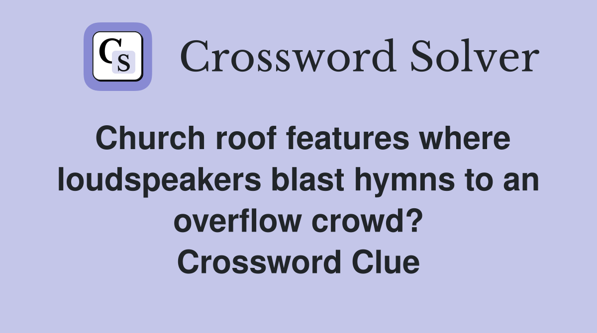 Church roof features where loudspeakers blast hymns to an overflow